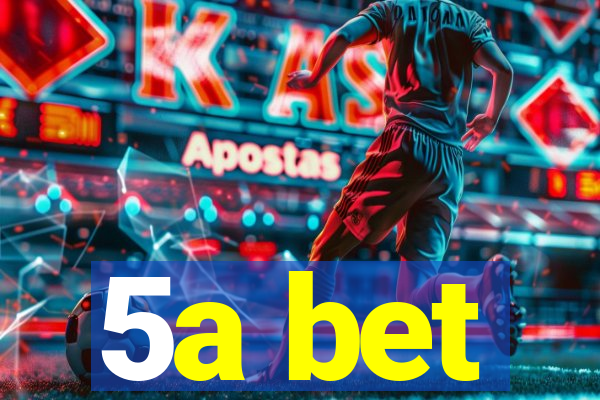 5a bet